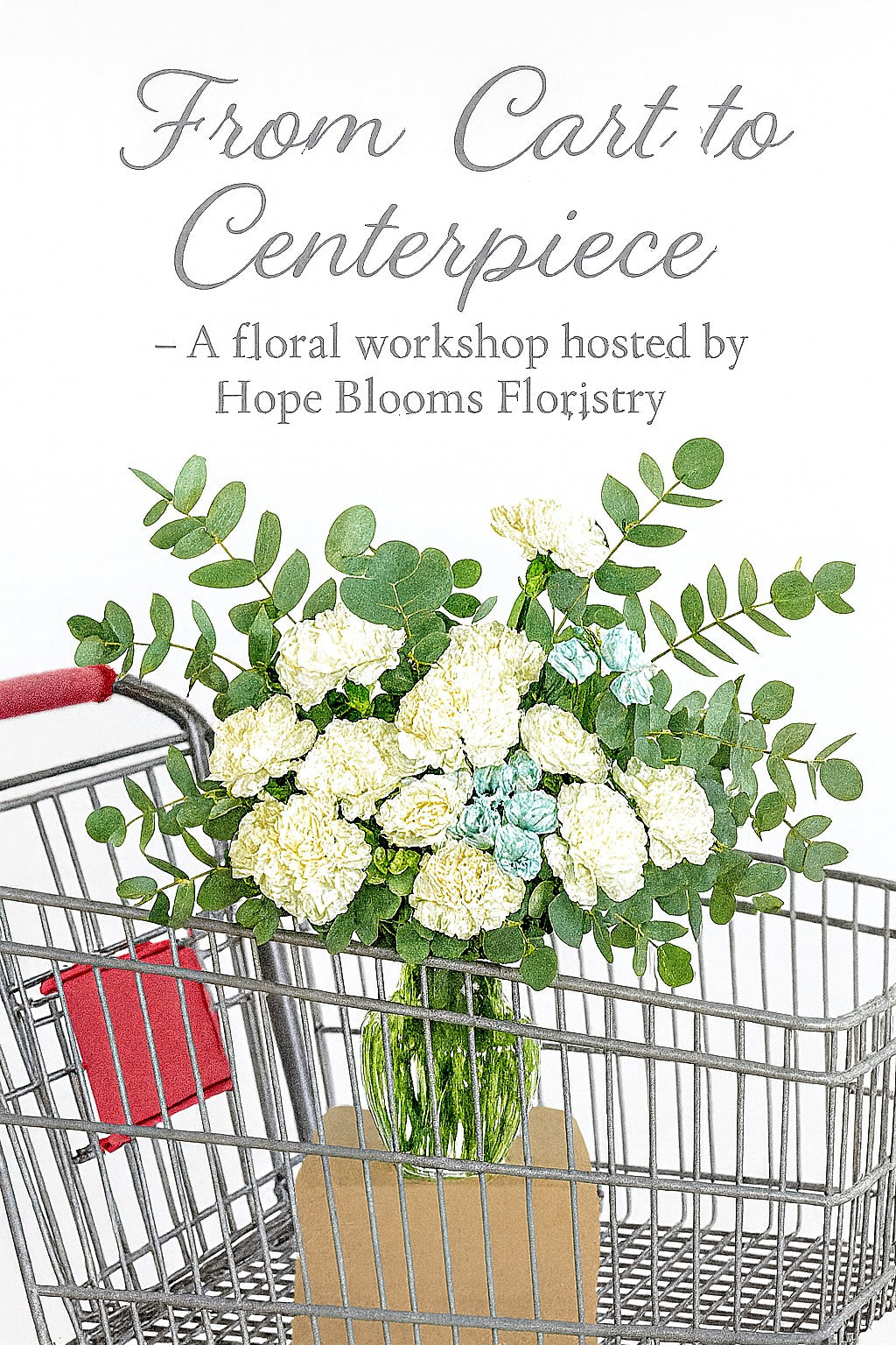 Cultivating Creativity: "From Cart to Centerpiece" Floral Workshop-Thursday January 22nd